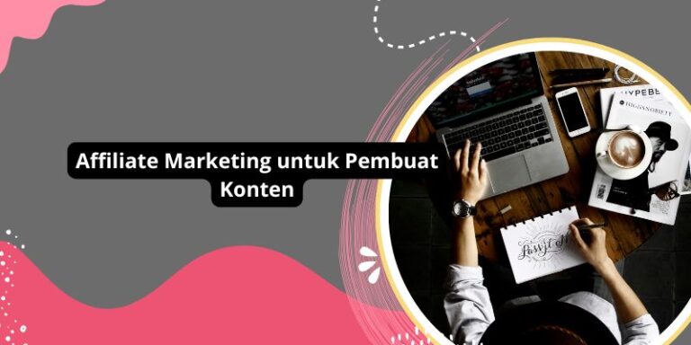 Affiliate Marketing untuk Pembuat Konten