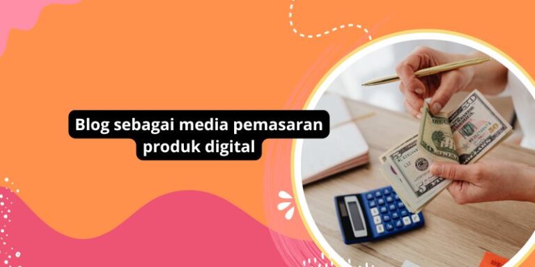 Blog sebagai media pemasaran produk digital