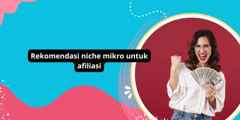 Rekomendasi niche mikro untuk afiliasi