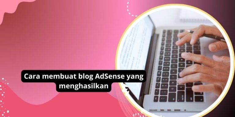 Cara membuat blog AdSense yang menghasilkan