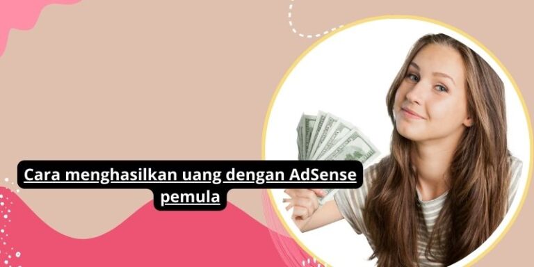 Cara menghasilkan uang dengan AdSense pemula