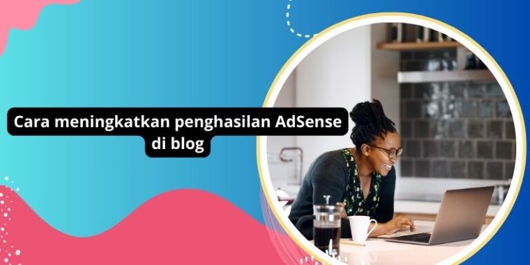 Cara meningkatkan penghasilan AdSense di blog