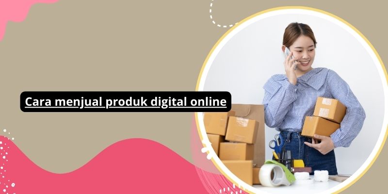 Cara menjual produk digital online