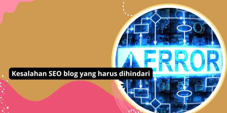 Kesalahan SEO blog yang harus dihindari