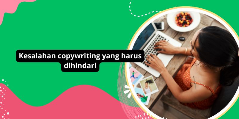 Kesalahan copywriting yang harus dihindari