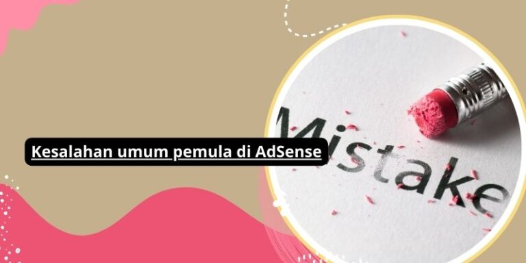 Kesalahan umum pemula di AdSense