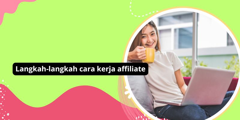 Langkah-langkah cara kerja affiliate