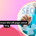 Langkah optimasi SEO off-page untuk blog