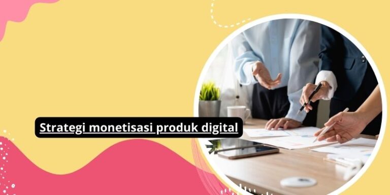 Strategi monetisasi produk digital