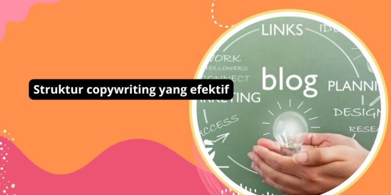 Struktur copywriting yang efektif