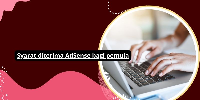 Syarat diterima AdSense bagi pemula