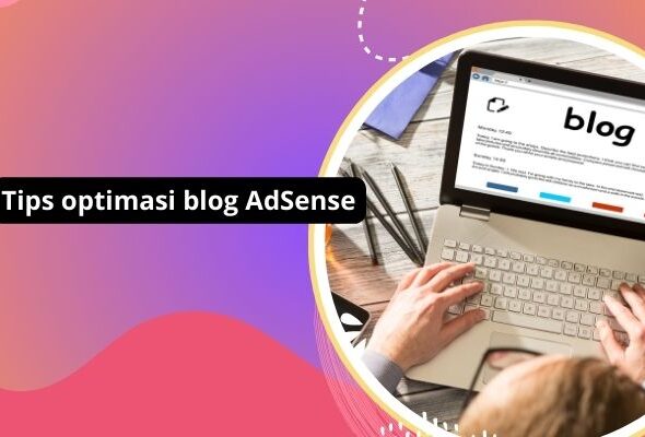 Tips optimasi blog AdSense