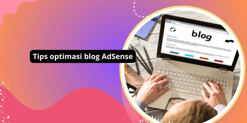 Tips optimasi blog AdSense