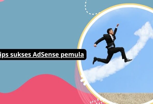 Tips sukses AdSense pemula